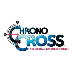 CHRONO CROSS（クロノ・クロス）: THE RADICAL DREAMERS EDITION